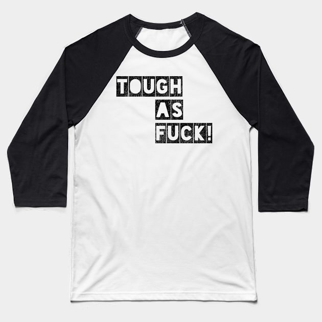 Tough as Fuck Baseball T-Shirt by IndiPrintables